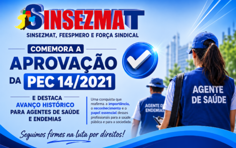Sinsezmat, Feespmero e força sindical comemora a aprovação da PEC 14/2021.