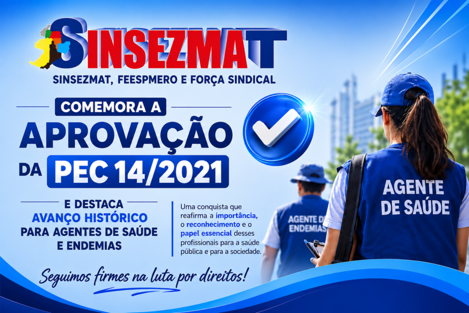 Sinsezmat, Feespmero e força sindical comemora a aprovação da PEC 14/2021.